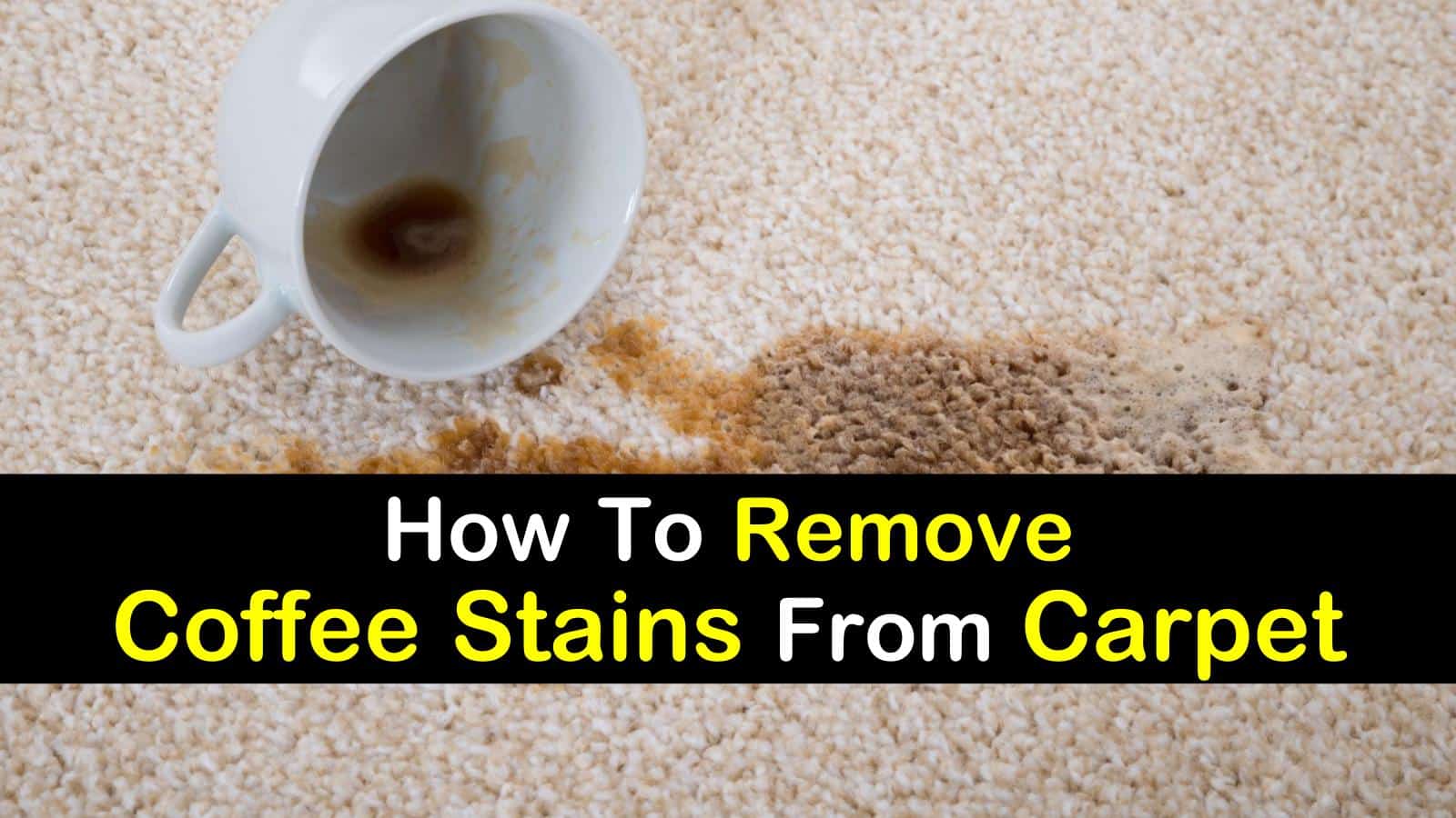 6 Incredibly Easy Ways To Remove Coffee Stains From Carpet