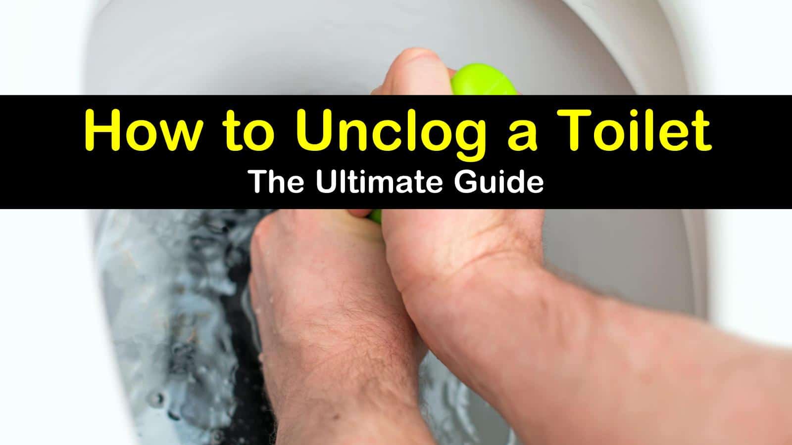 How To Unclog A Toilet T1 
