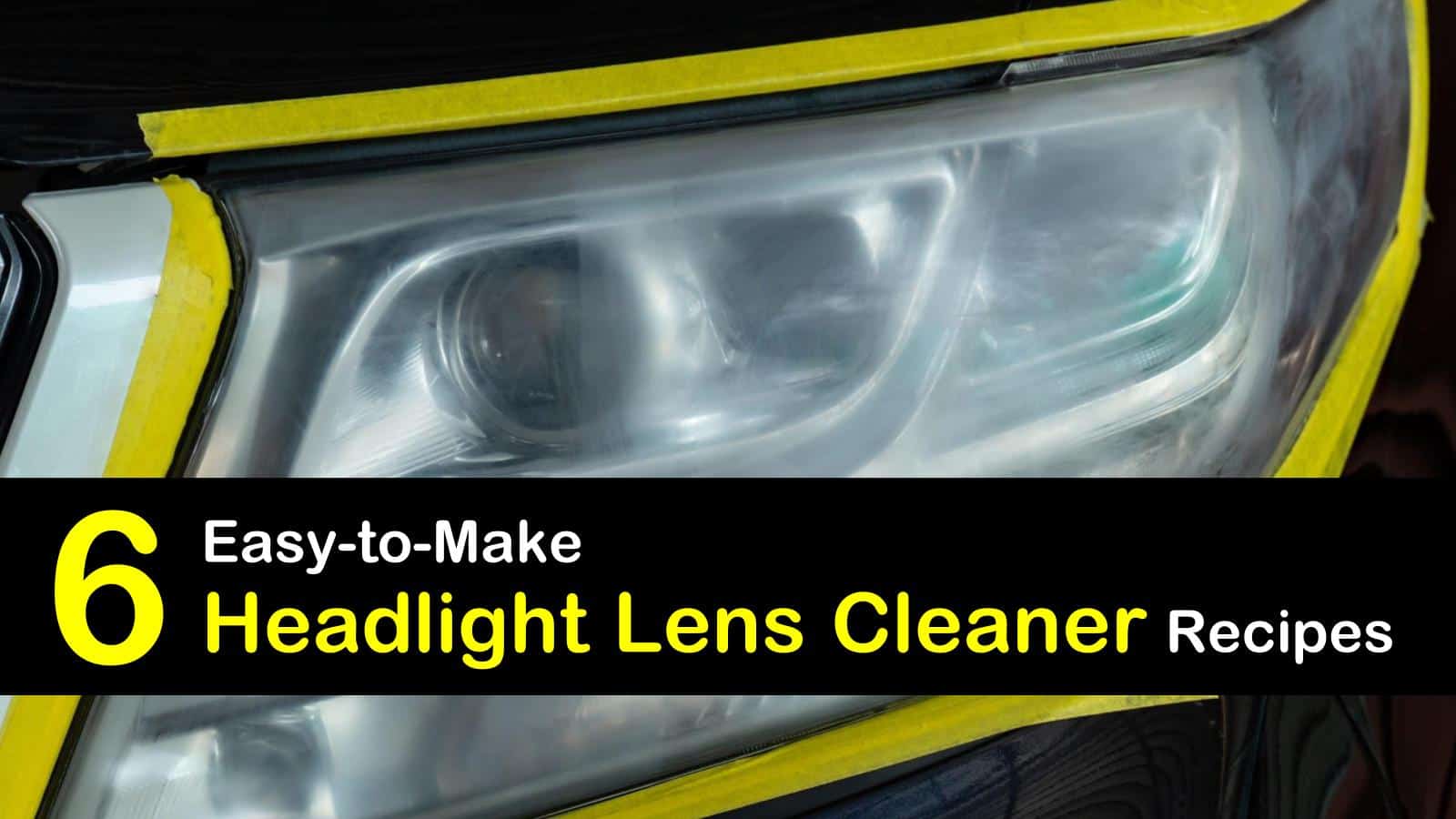 6 Easy-to-Make Headlight Lens Cleaner Recipes