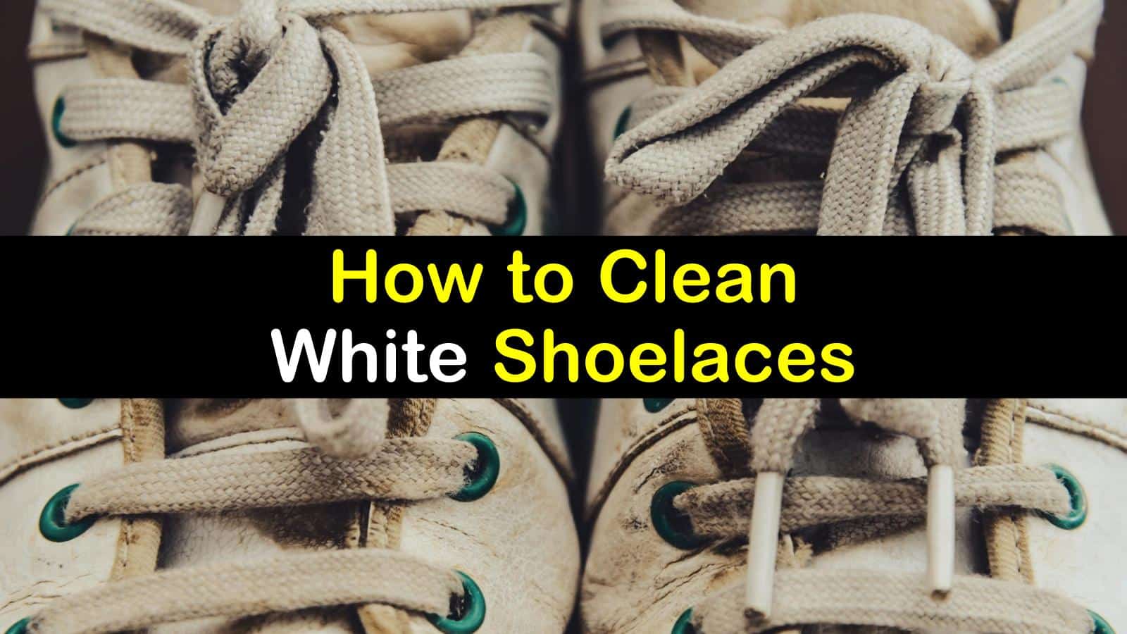 how to get white shoe laces clean