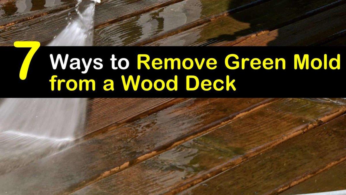 7 Clever Ways to Remove Green Mold from a Wood Deck