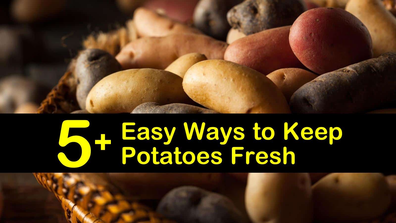 5+ Easy Ways to Keep Potatoes Fresh