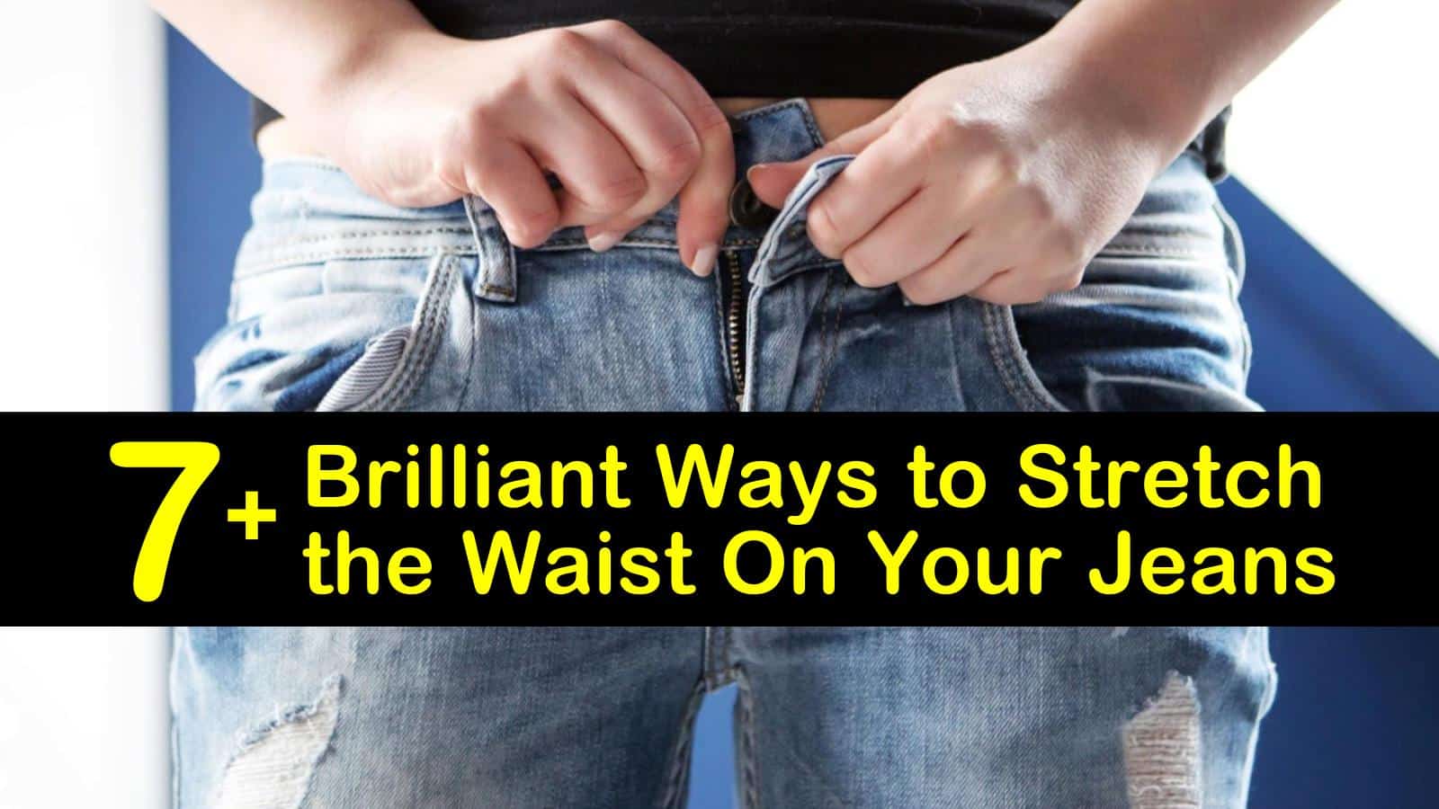 best way to stretch jeans waist