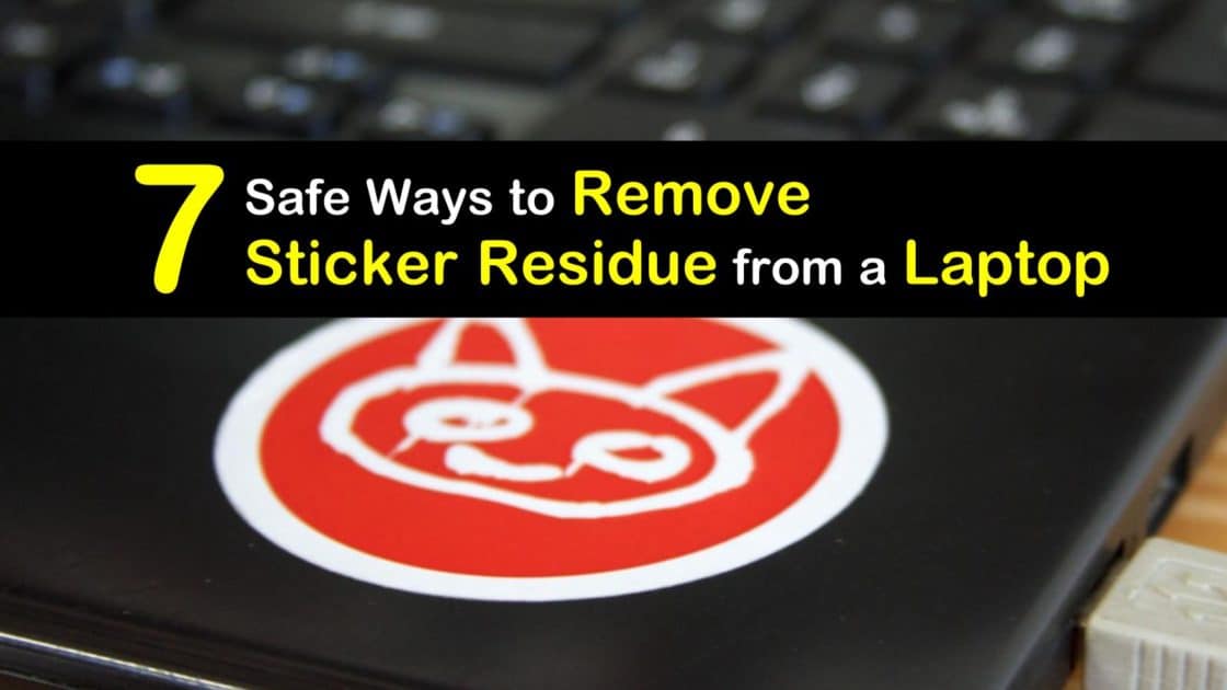 7 Safe Ways to Remove Sticker Residue from a Laptop