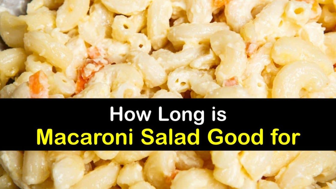 How Long is Macaroni Salad Good for