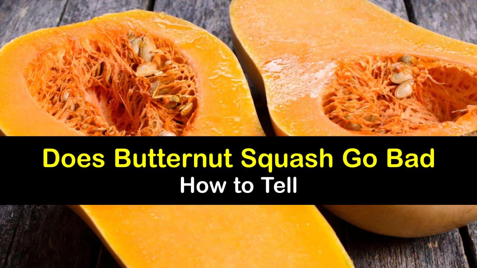 Keeping Butternut Squash Fresh - When does Butternut Squash Go Bad