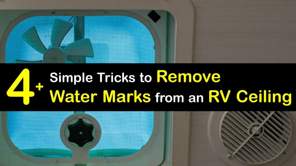 Water Stain Care - Guide for Getting Water Marks Off an RV Ceiling